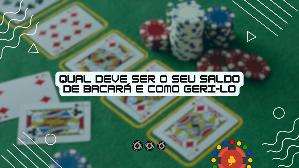 Qual deve ser o seu saldo de Bacará e como geri-lo