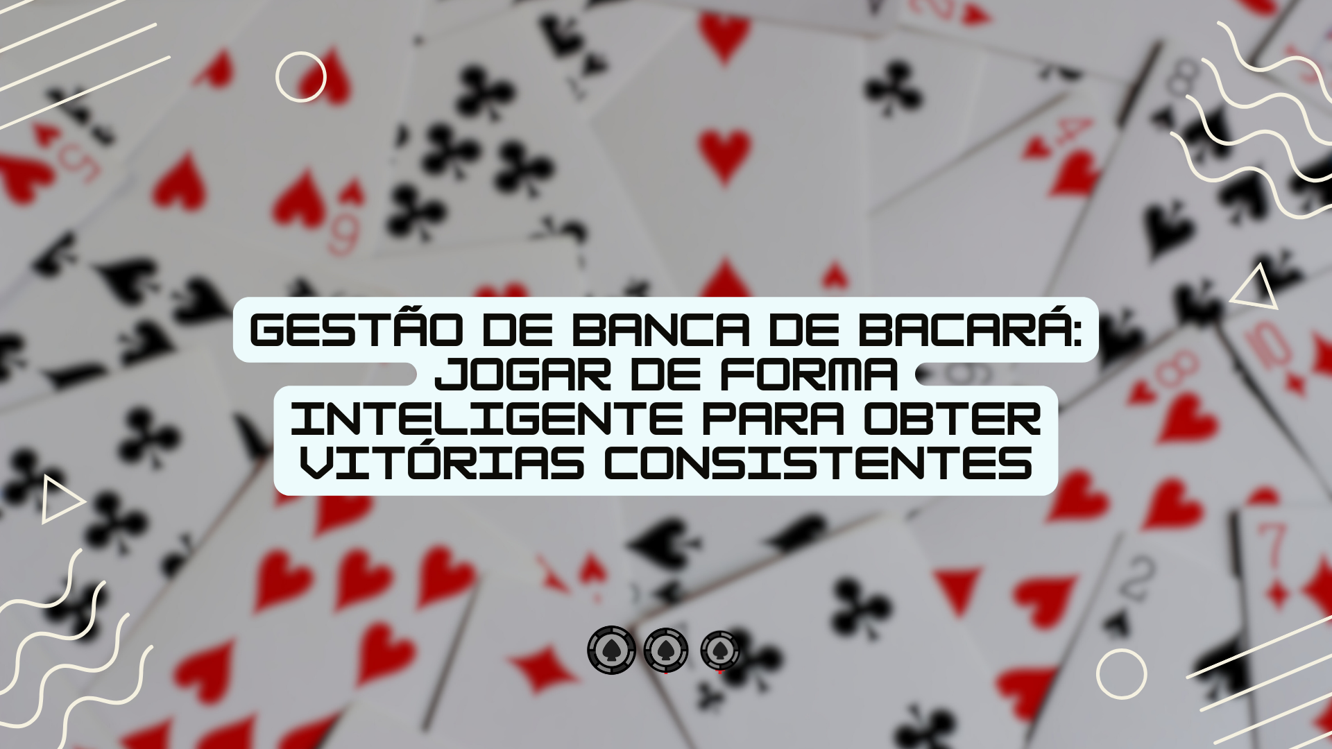 Gestão de banca de bacará: jogar de forma inteligente para obter vitórias consistentes