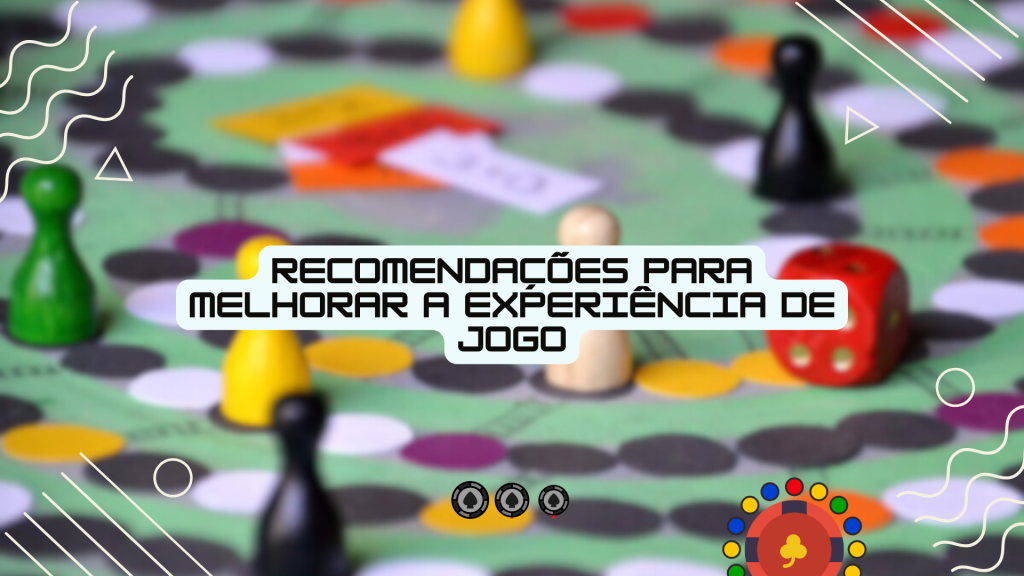 Recomendações para melhorar a experiência de jogo