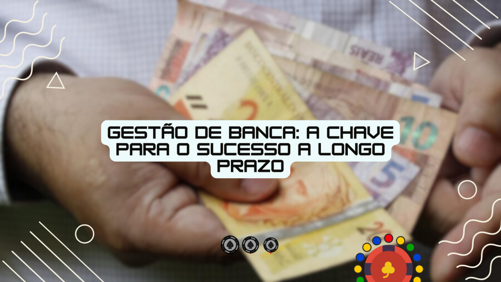 Gestão de banca: a chave para o sucesso a longo prazo