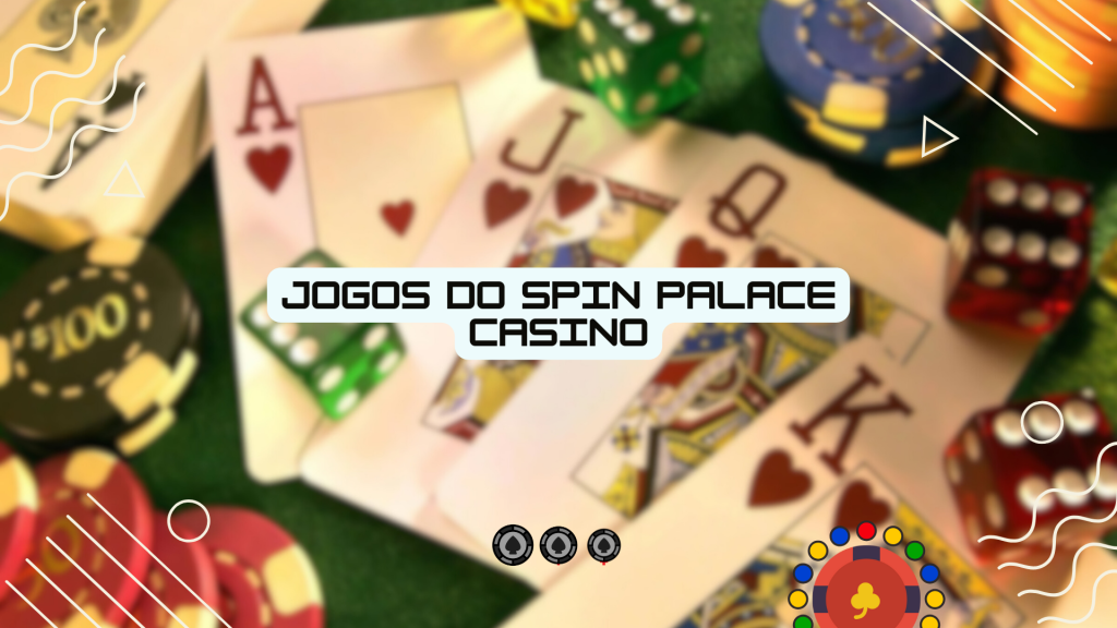 Jogos do Spin Palace Casino