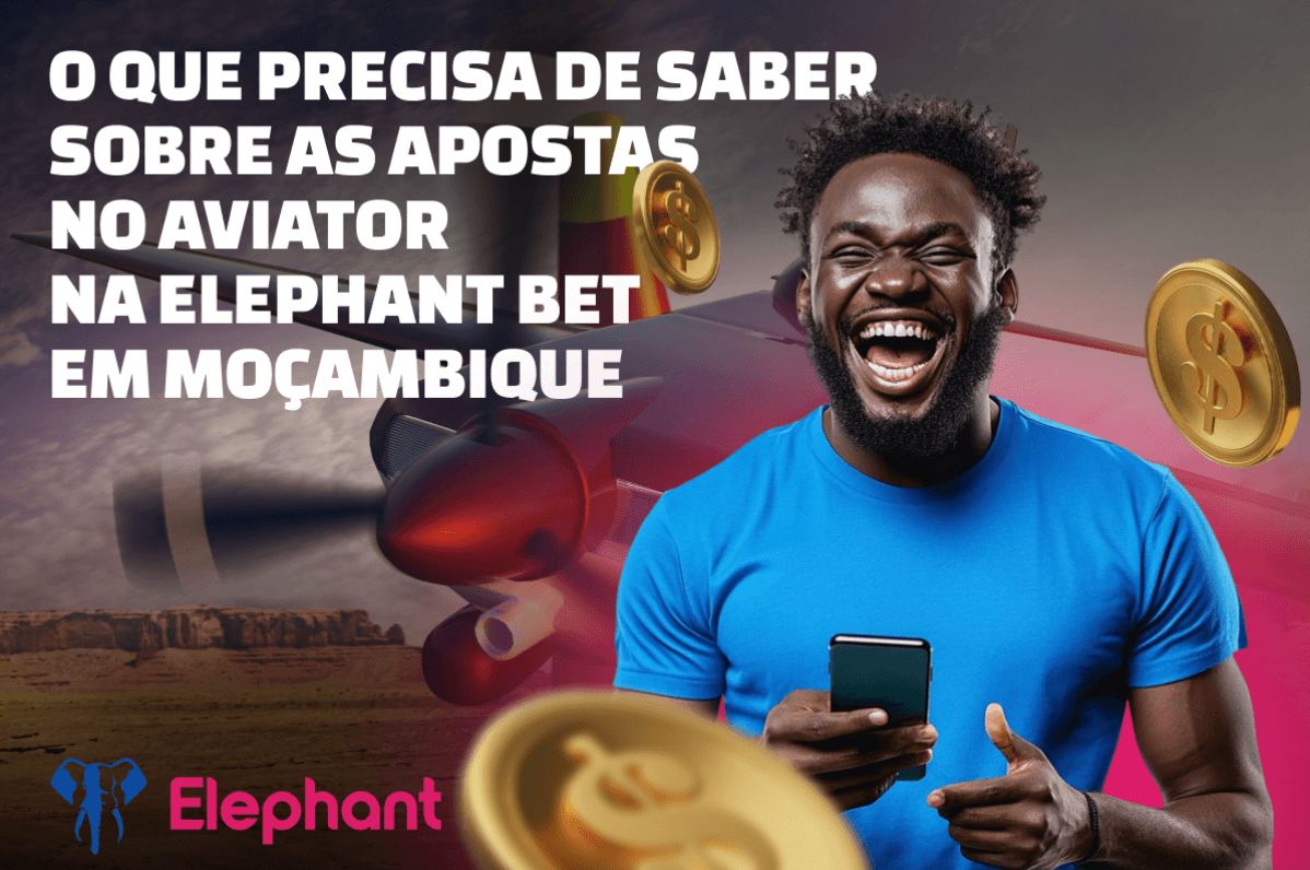 O que precisa de saber sobre as apostas no Aviator na Elephant Bet em Moçambique